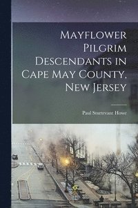 bokomslag Mayflower Pilgrim Descendants in Cape May County, New Jersey