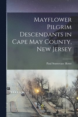 Mayflower Pilgrim Descendants in Cape May County, New Jersey 1