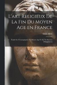 bokomslag L'art religieux de la fin du Moyen Age en France