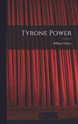 William Winter - Tyrone Power, Inbunden