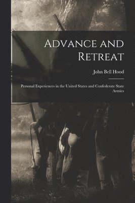 John Bell Hood - Advance and Retreat, Häftad