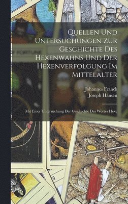 Quellen Und Untersuchungen Zur Geschichte Des Hexenwahns Und Der Hexenverfolgung Im Mittelalter 1