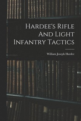 bokomslag Hardee's Rifle And Light Infantry Tactics