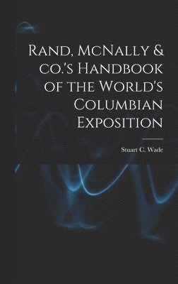 Rand, McNally & co.'s Handbook of the World's Columbian Exposition