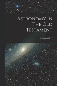 bokomslag Astronomy In The Old Testament