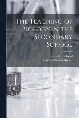 bokomslag The Teaching of Biology in the Secondary School