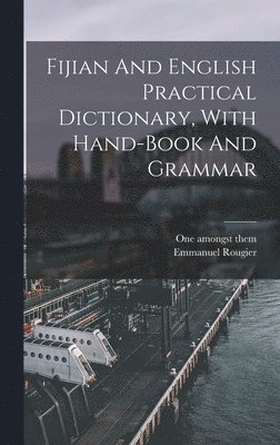One Amongst Them, Emmanuel Rougier, One amongst them - Fijian And English Practical Dictionary, With Hand-book And Grammar, Inbunden