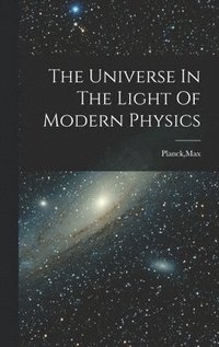bokomslag Universe In The Light Of Modern Physics