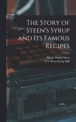 The Story of Steen's Syrup and Its Famous Recipes 1