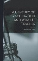 bokomslag Century of Vaccination and What It Teaches