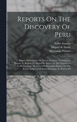 Francisco De Xerez, Hernando Pizarro, Francisco de Xerez - Reports On The Discovery Of Peru, Inbunden