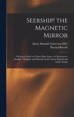 Paschal Beverly 1825-1874 Randolph, Paschal Beverly Randolph, Harry Houdini Collection (Library of - Seership! the Magnetic Mirror, Inbunden