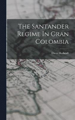 The Santander Regime In Gran Colombia 1