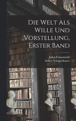 bokomslag Die Welt als Wille und Vorstellung, erster Band