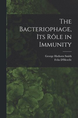 The Bacteriophage, its Rle in Immunity 1