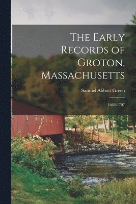 The Early Records of Groton, Massachusetts 1