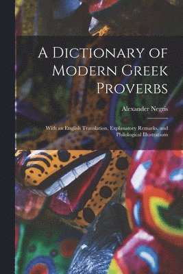 bokomslag A Dictionary of Modern Greek Proverbs