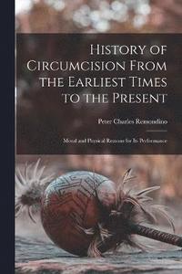 bokomslag History of Circumcision From the Earliest Times to the Present
