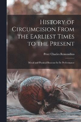 History of Circumcision From the Earliest Times to the Present 1