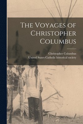 Christopher Columbus, United States Catholic Historical Soc - Voyages of Christopher Columbus, Häftad