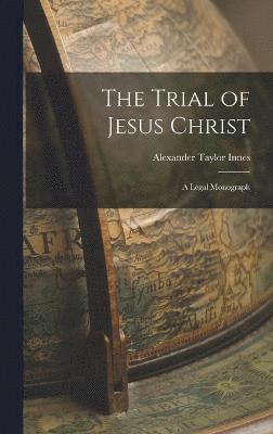 bokomslag The Trial of Jesus Christ