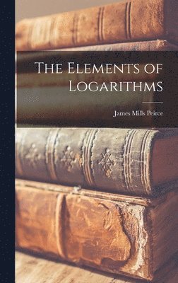 bokomslag The Elements of Logarithms