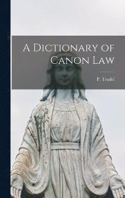 bokomslag A Dictionary of Canon Law