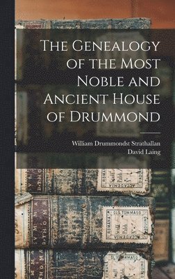 David Laing, William Drummondst Strathallan - Genealogy of the Most Noble and Ancient House of Drummond, Inbunden