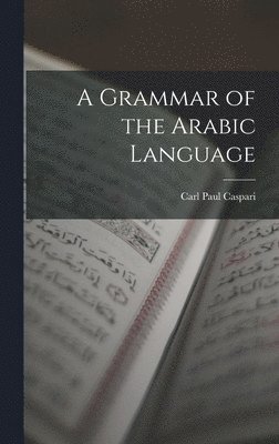 bokomslag A Grammar of the Arabic Language