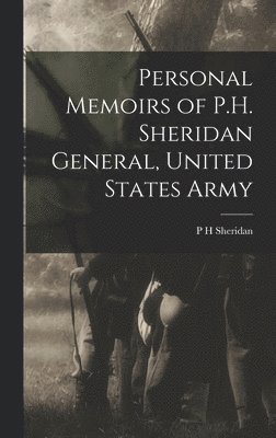 bokomslag Personal Memoirs of P.H. Sheridan General, United States Army