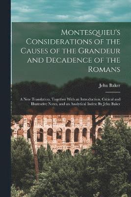 Montesquieu's Considerations of the Causes of the Grandeur and Decadence of the Romans 1