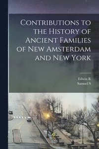 bokomslag Contributions to the History of Ancient Families of New Amsterdam and New York