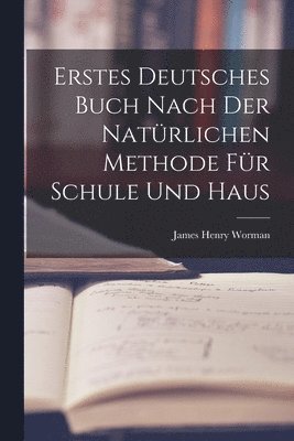 bokomslag Erstes Deutsches Buch nach der natrlichen Methode fr Schule und Haus
