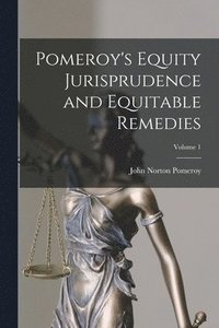 bokomslag Pomeroy's Equity Jurisprudence and Equitable Remedies; Volume 1