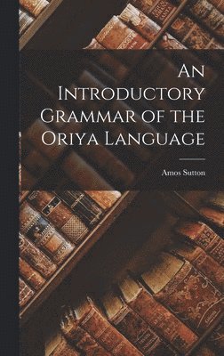 Amos Sutton - Introductory Grammar of the Oriya Language, Inbunden