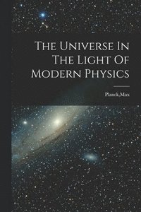 bokomslag Universe In The Light Of Modern Physics
