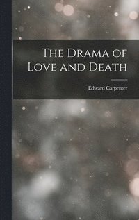 bokomslag The Drama of Love and Death