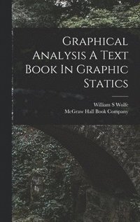 bokomslag Graphical Analysis A Text Book In Graphic Statics