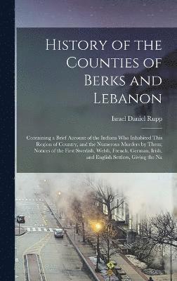 History of the Counties of Berks and Lebanon 1