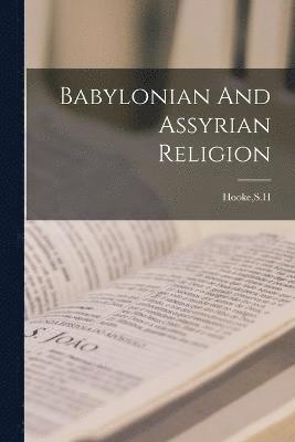 Sh Hooke, SH Hooke - Babylonian And Assyrian Religion, Häftad