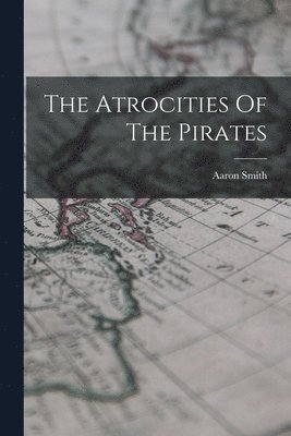 The Atrocities Of The Pirates 1