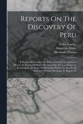 Francisco De Xerez, Hernando Pizarro, Francisco de Xerez - Reports On The Discovery Of Peru, Häftad