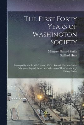 First Forty Years of Washington Society