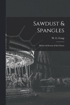 bokomslag Sawdust & Spangles; Stories & Secrets of the Circus