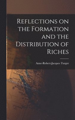 bokomslag Reflections on the Formation and the Distribution of Riches