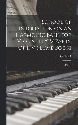 School of Intonation on an Harmonic Basis for Violin in XIV Parts, Op.11 Volume Book1; Pts.1-4 1