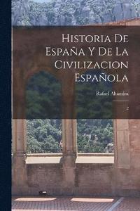 bokomslag Historia de Espaa y de la civilizacion espaola
