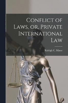 Conflict of Laws, or, Private International Law 1