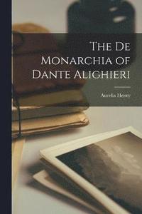 bokomslag The De Monarchia of Dante Alighieri