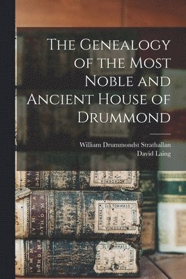 David Laing, William Drummondst Strathallan - Genealogy of the Most Noble and Ancient House of Drummond, Häftad